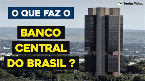 BANCO CENTRAL DO BRASIL COMO O BANCO CENTRAL TOMA DECISÕES YouTube