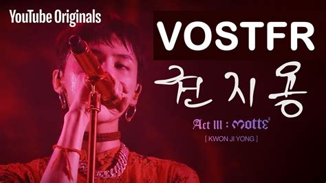 Vostfr Documentaire Kwon Ji Yong Act Iii Motte Youtube