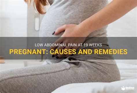 Low Abdominal Pain At 19 Weeks Pregnant: Causes And Remedies | MedShun