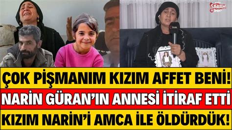 NARİN GÜRAN IN ANNESİ PİŞMANIM DEDİ NARİN KIZIM NE OLUR AFFET DEDİ ŞOK