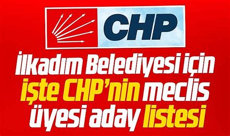 Samsun Da I Te Chp Nin Lkad M Belediye Meclis Yesi Aday Listesinde