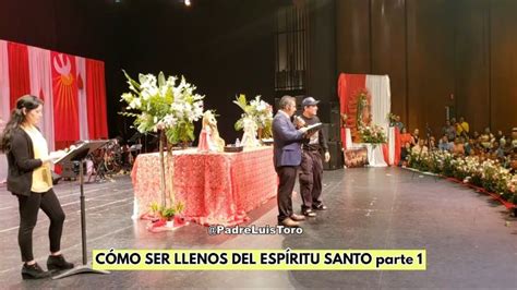 C Mo Ser Llenos Del Esp Ritu Santo Parte Padre Luis Toro Youtube