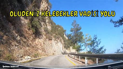 ÖLÜDENİZ KELEBEKLER VADİSİ FARALYA YOLU YOL MANZARALARI YouTube