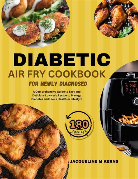 Diabetic Air Fry Cookbook For Newly Diagnosed A Comprehensive Guide To