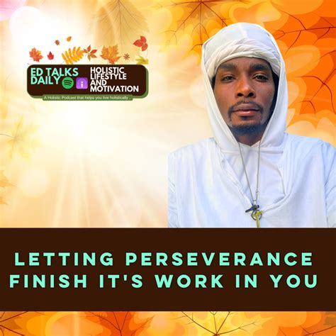 #420 Let Perseverance Finish Its Work: Overcoming Challenges Thr…