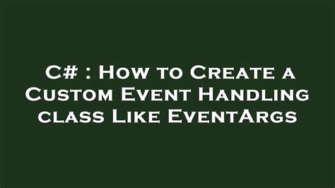 C How To Create A Custom Event Handling Class Like Eventargs Youtube