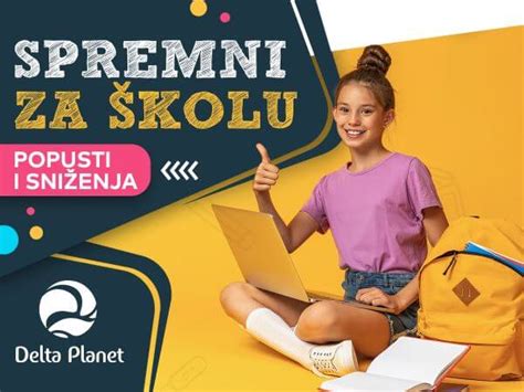 SPREMNI ZA ŠKOLU SNIŽENJA I POPUSTI U DELTA PLANETU Delta Planet