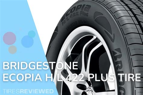 Bridgestone Ecopia H L 422 Plus Tire Review Tires Reviewed