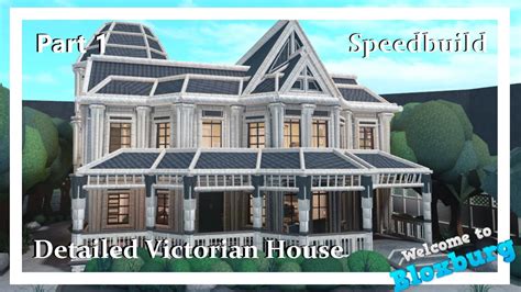 Detailed Victorian House Speedbuild Part Welcome To Bloxburg