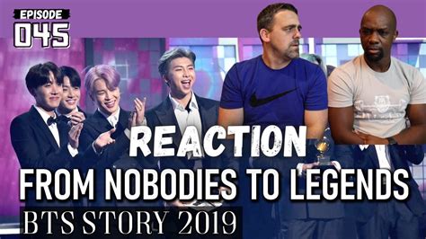 Episode 045 Reaction To Bts From Nobodies To Legends 2019 방탄소년단