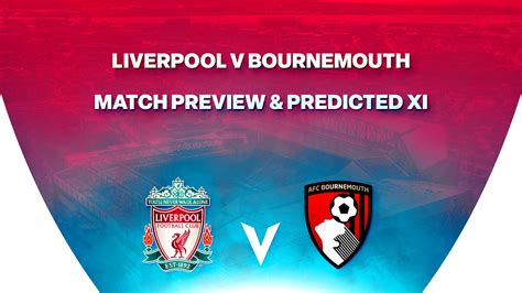 Liverpool V Bournemouth Match Preview Predicted Xi The Redmen Tv