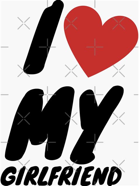 Custom I Love My Girlfriend Sticker For Sale By Designfancy3 Redbubble