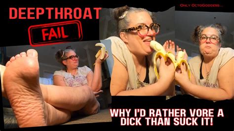 Deepthroat FAIL Why I D Rather Vore A D Than Suck It Ft OctoGoddess BBW MiLF Eating Biting