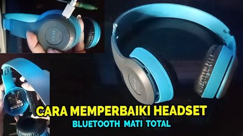 Cara Memperbaiki Headset Bluetooth Mati Total Tidak Bisa Nyala Youtube