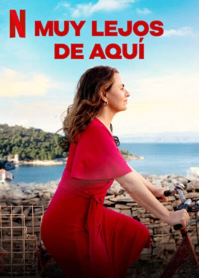 "Muy lejos de aquí". Película en Netfix. Crítica: un telefilme para "redescubrirse"