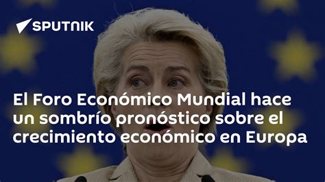 El Foro Económico Mundial Hace Un Sombrío Pronóstico Sobre El