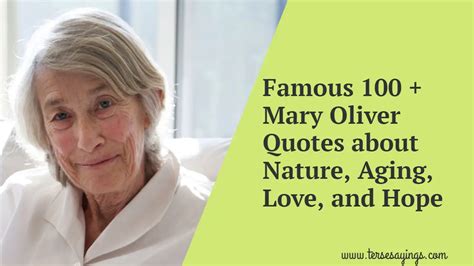 Famous 100 Mary Oliver Quotes About Nature Aging Love And Hope Mary Oliver Quotes