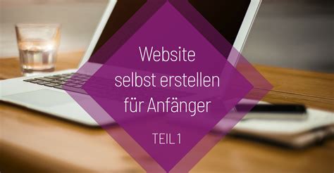 Website Erstellen F R Anf Nger Teil Das Kreativb Ro