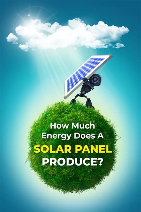 How Does Solar Panel Produce Energy