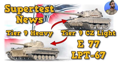 Supertest News E 77 LPT 67 Tier 9 Prem Heavy Tier 9 Czech Light