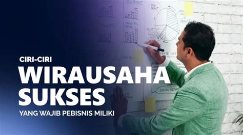 Ciri Ciri Wirausaha Sukses Yang Wajib Pebisnis Miliki