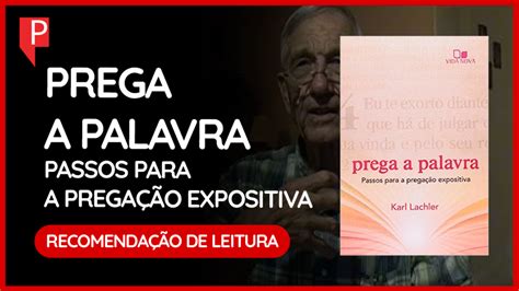 Prega a Palavra passos para a pregação expositiva O Site do Pregador