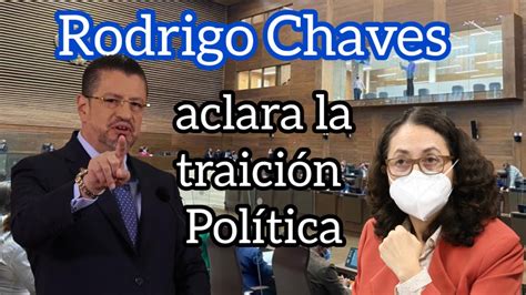 Rodrigo Chaves Desenmascara A Los Políticos Traidores Youtube