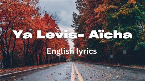 Ya Levis A Cha English Lyrics Youtube