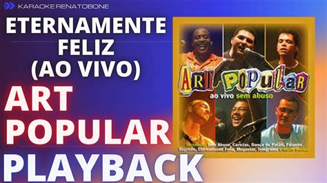 ETERNAMENTE FELIZ AO VIVO ART POPULAR PLAYBACK KARAOKE