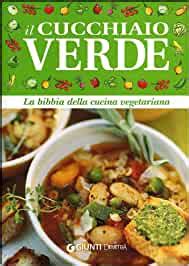 Amazon It Il Cucchiaio Verde La Bibbia Della Cucina Vegetariana