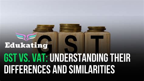 Gst Vs Vat Understanding Their Differences And Similarities