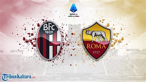 Prediksi Bologna Vs As Roma Di Liga Italia Kans Skuad Jose Mourinho