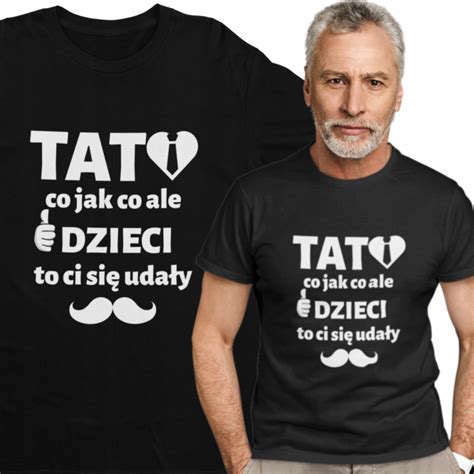 Koszulka Prezent Dla Taty Dzie Ojca Taty Urodziny Allegro Pl