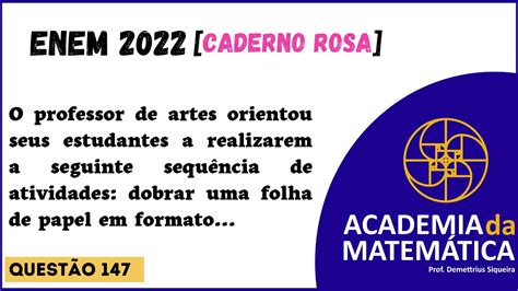 Questão 147 Caderno Rosa O professor de artes orientou seus