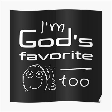 Christian Design I M God S Favorite Too Poster For Sale By Simplydesignart Redbubble