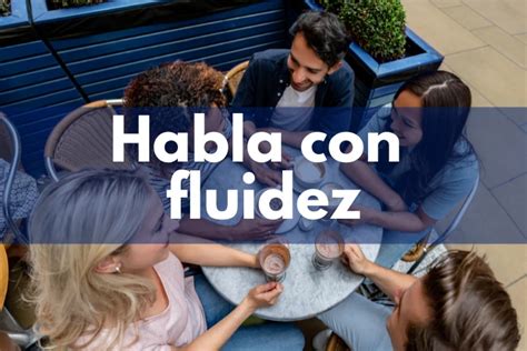 Claves Para Hablar Espa Ol Con Fluidez Hablar Bien Espa Ol