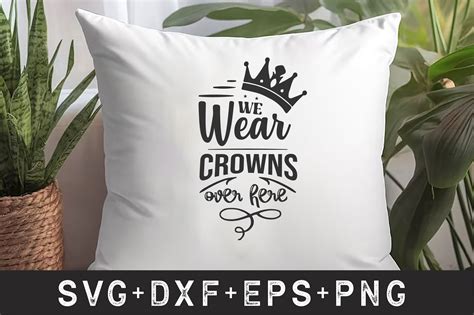 We Wear Crowns Over Here Graphic By Crafthill Creative Fabrica