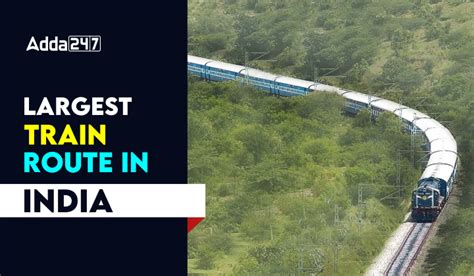 Longest Train Route in India by 2024, List of Top-10 Longest Train Routes