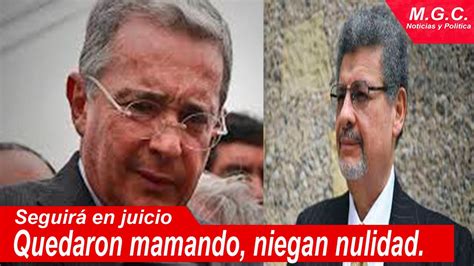 JUEZ LES CANTA LA TABLA Y NIEGA NULIDAD DEL PROCESO CONTRA URIBE Y DEJA