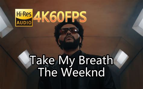 The Weeknd Take My Breath 无损音质4K60MV 中英字幕 Hi Res FLAC24 48 无损Hi Res音乐