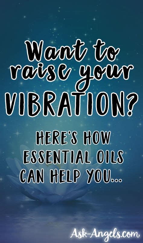 How To Raise Your Vibration With Essential Oils Essential Oils Oils