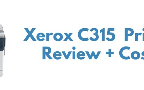 Xerox C315 Printer Review: Pros, Cons, Cost