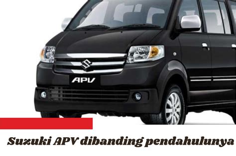 Perbandingan Suzuki APV 2024 Dengan Generasi Pendahulunya Tampilan