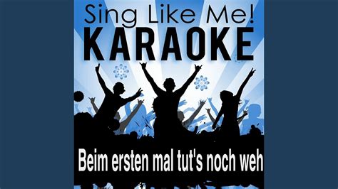 Beim Ersten Mal Tut S Noch Weh Karaoke Version Originally Performed