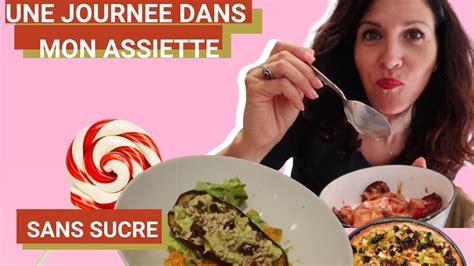 Une Journee Dans Mon Assiette Sans Sucre Episode 4 Bilan Retour De