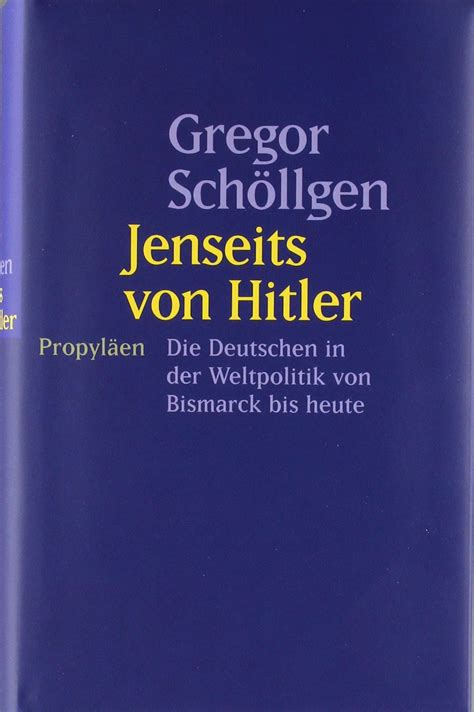 Jenseits Von Hitler Die Deutschen In Der Weltpolitik Von Bismarck Bis