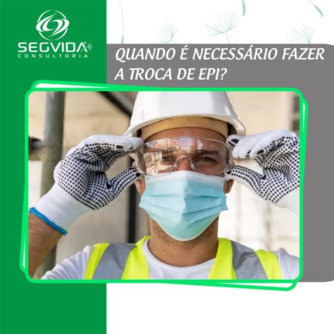 Quando É NecessÁrio Fazer A Troca De Epi Entenda • Segvida