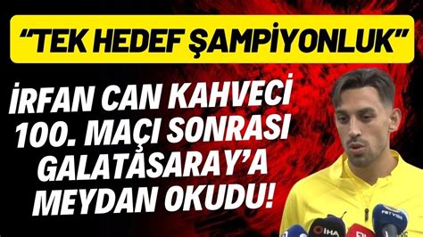 İrfan Can Kahveci 100 maçı sonrası Galatasaray a meydan okudu Tek