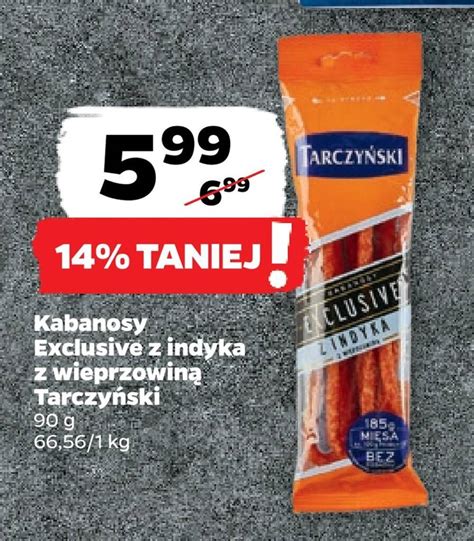 Promocja Kabanosy exclusive z indyka z wieprzowiną tarczyński w Netto