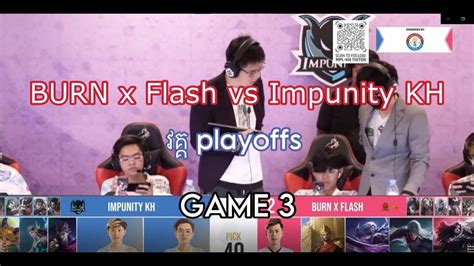 Game Burn X Flash Vs Impunity Kh Mpl Cambodia Spring Playoffs